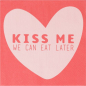 Preview: Lunchserviette 33 × 33 cm „Kiss me we can eat later“ | Romantische Papierservietten für Dinner & besondere Momente